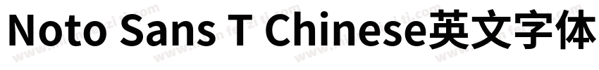 Noto Sans T Chinese英文字体下载字体转换